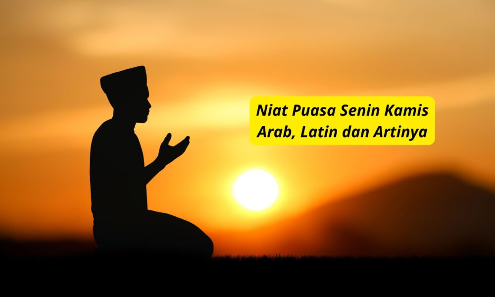 Niat Puasa Senin Kamis Arab, Latin dan Artinya