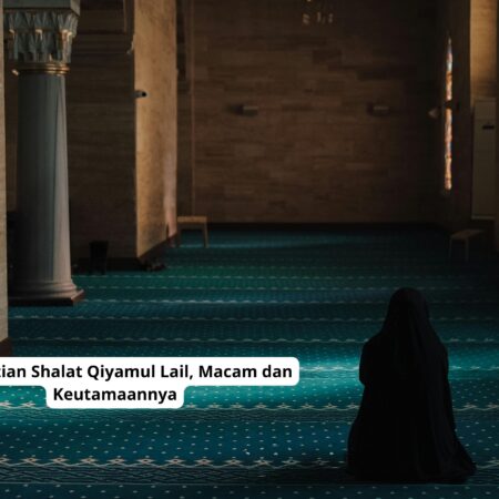 Pengertian Shalat Qiyamul Lail, Macam dan Keutamaannya