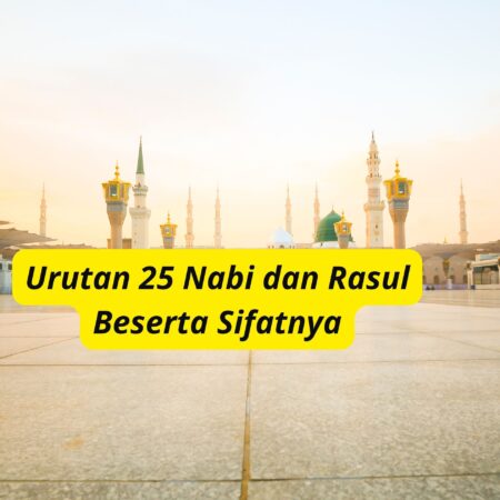 Urutan 25 Nabi dan Rasul Beserta Sifatnya