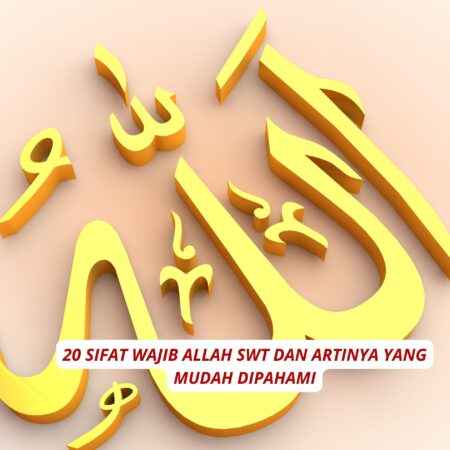 20 Sifat Wajib Allah SWT dan Artinya yang Mudah Dipahami