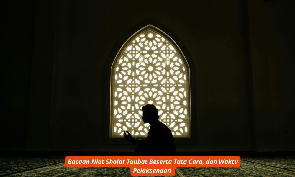 Bacaan Niat Sholat Taubat Beserta Tata Cara, dan Waktu Pelaksanaan
