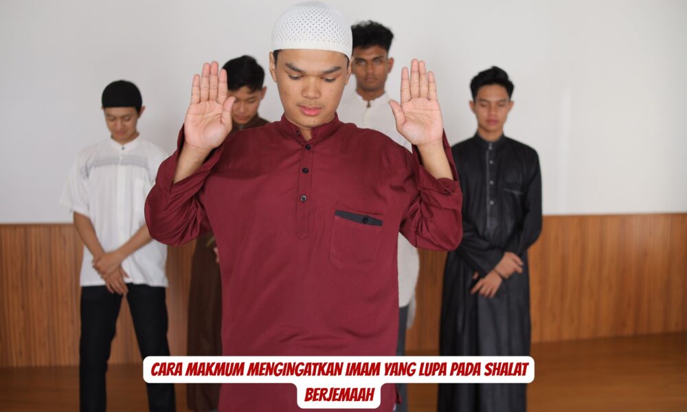 Cara Makmum Mengingatkan Imam Yang Lupa Pada Shalat Berjemaah