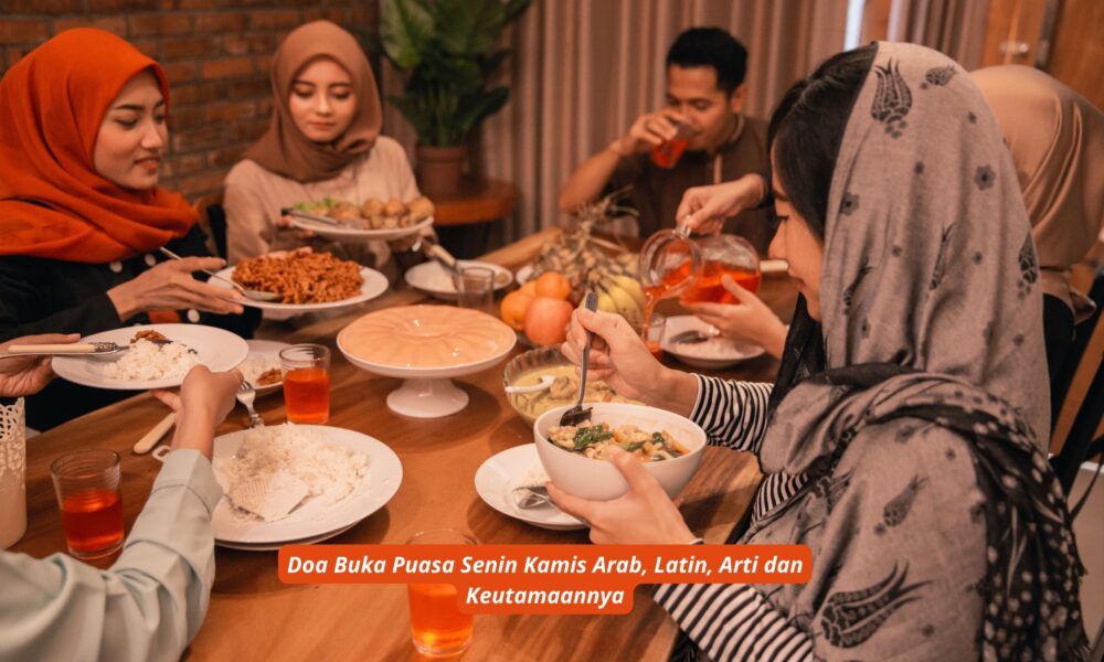 Doa Buka Puasa Senin Kamis Arab, Latin, Arti dan Keutamaannya