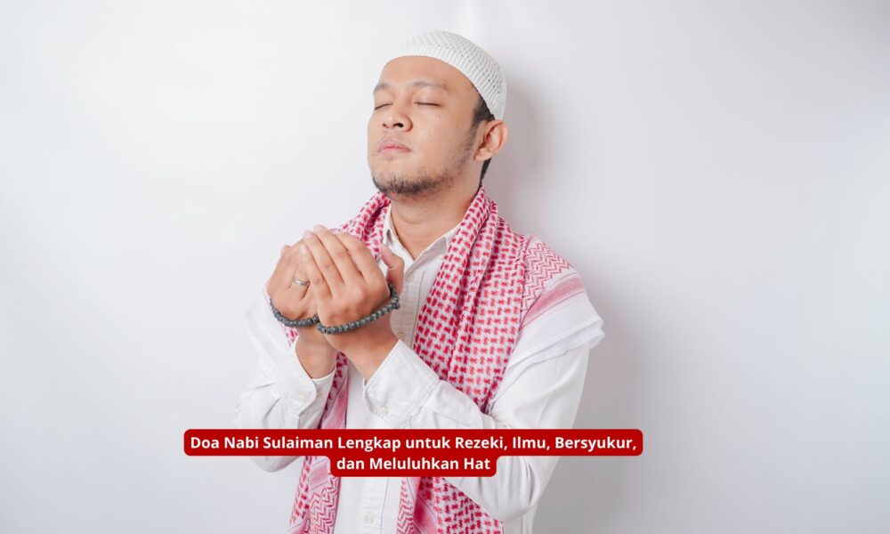 Doa Nabi Sulaiman Lengkap untuk Rezeki, Ilmu, Bersyukur, dan Meluluhkan Hat