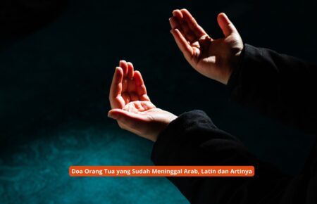 Doa Orang Tua yang Sudah Meninggal Arab, Latin dan Artinya