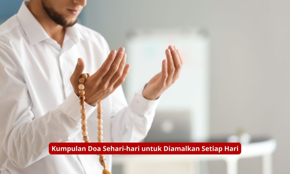 Kumpulan Doa Sehari-hari untuk Diamalkan Setiap Hari