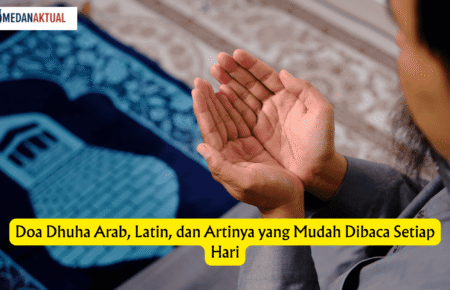Doa Dhuha Arab, Latin, dan Artinya yang Mudah Dibaca Setiap Hari
