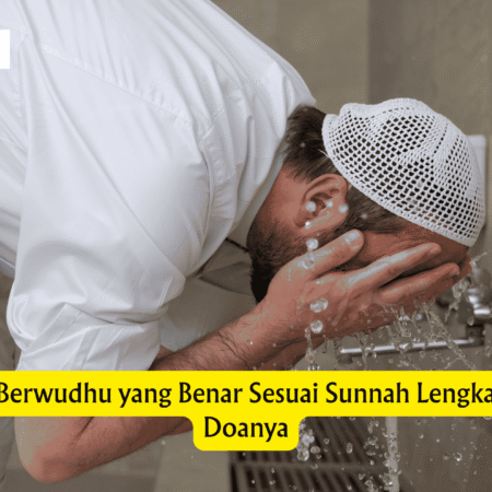 Panduan Berwudhu yang Benar Sesuai Sunnah Lengkap dengan Doanya