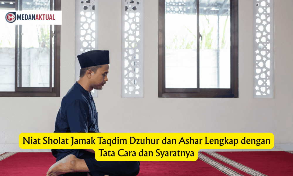 Niat Sholat Jamak Taqdim Dzuhur dan Ashar Lengkap dengan Tata Cara dan Syaratnya