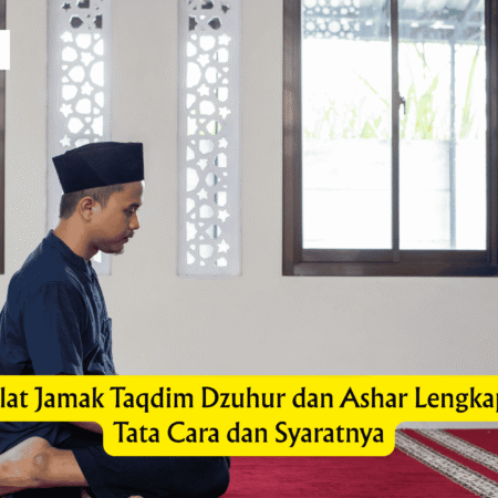 Niat Sholat Jamak Taqdim Dzuhur dan Ashar Lengkap dengan Tata Cara dan Syaratnya