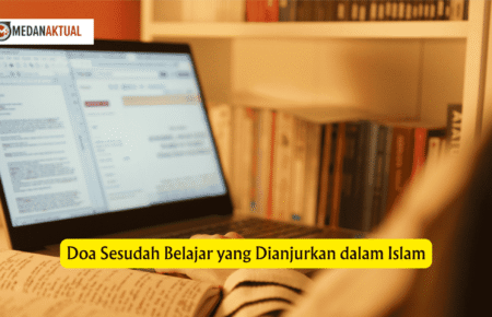 Doa Sesudah Belajar yang Dianjurkan dalam Islam