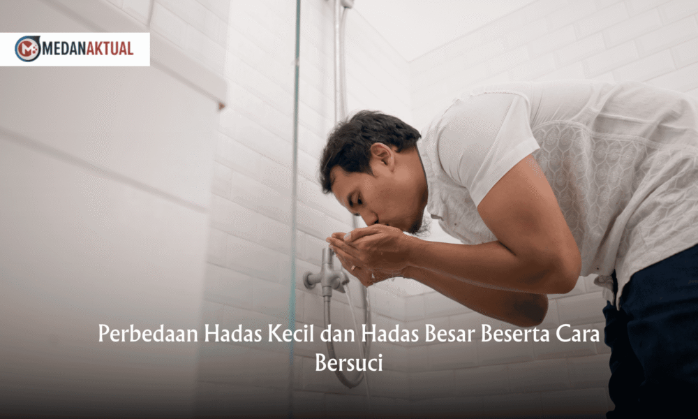 Perbedaan Hadas Kecil dan Hadas Besar Beserta Cara Bersuci