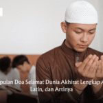Kumpulan Doa Selamat Dunia Akhirat Lengkap Arab, Latin, dan Artinya Kumpulan Doa Selamat Dunia Akhirat Lengkap Arab, Latin, dan Artinya