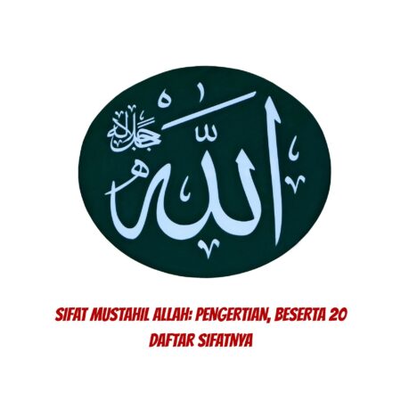 Sifat Mustahil Allah: Pengertian, Beserta 20 Daftar Sifatnya